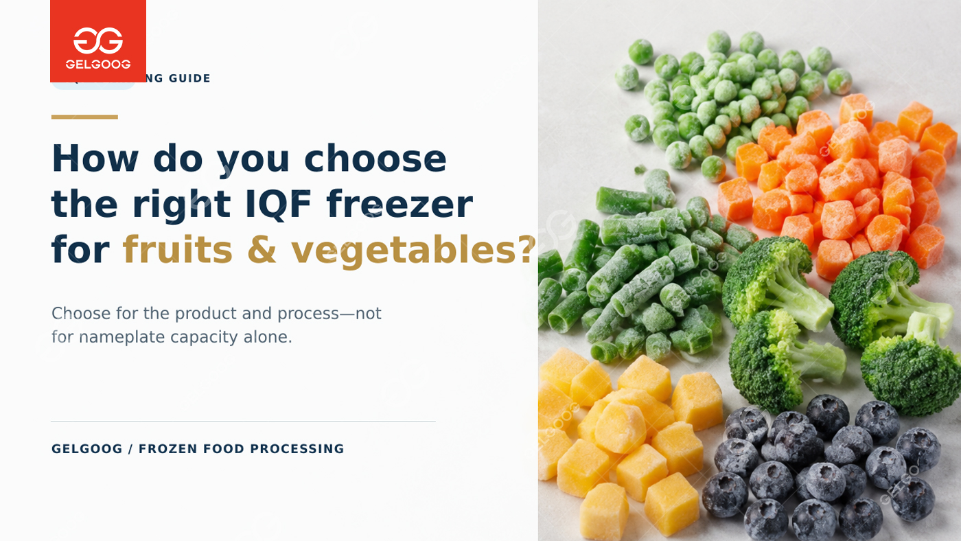  How to Choose an IQF Freezer for Fruits and Vegetables